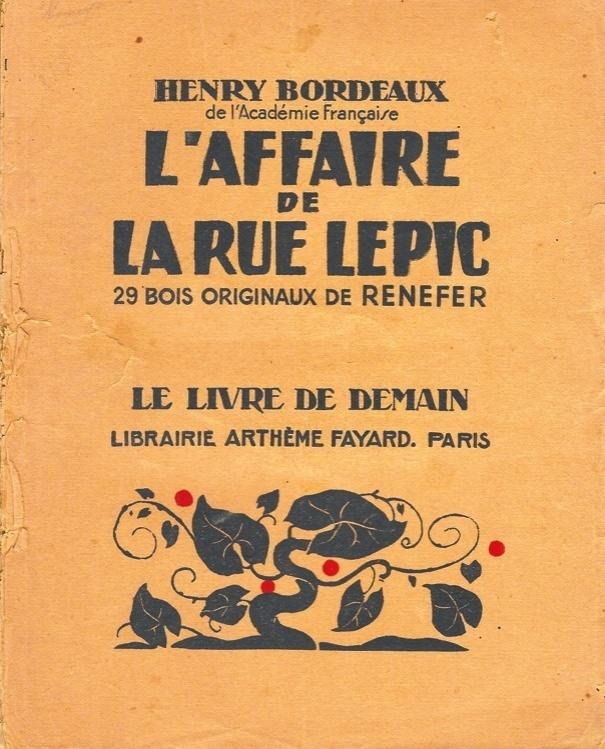 Henry Bordeaux, L’Affaire de la rue Lepic, 29 bois originaux de Renefer, Paris, Arthème Fayard et Cie, collection « Le Livre de demain », n° 231, 1943.