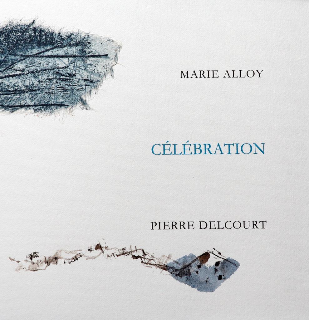 Célébration, poèmes inédits et gravures de Marie Alloy, aquarelles originales de Pierre Delcourt, 2022. 