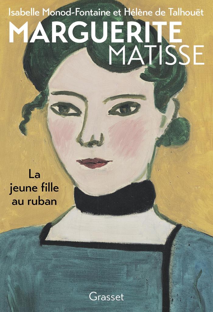Isabelle Monod-Fontaine, Hélène de Talhouët, Marguerite Matisse. La jeune fille au ruban, Grasset, 2025, 384 p., 24,90 €.