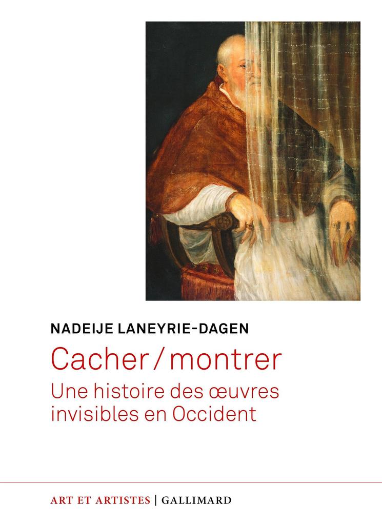 Nadeije Laneyrie-Dagen, Cacher / montrer. Une histoire des œuvres invisibles en Occident, Gallimard, 2025, 320 p., 25 €.